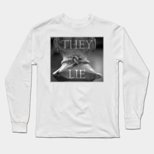 They Lie! Long Sleeve T-Shirt